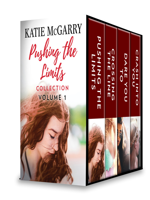 Title details for Pushing the Limits Collection, Volume 1: Pushing the Limits ; Crossing the Line ; Dare You To ; Crash Into You by Katie McGarry - Available